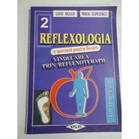 REFLEXOLOGIA  SI  VINDECAREA  PRIN  REFLEXOTERAPIE  -  Liviu BULUS * Mihai ILINCESCU 